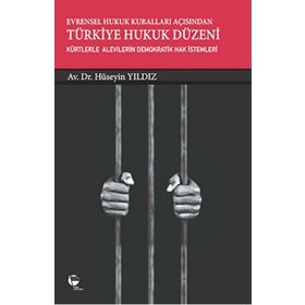 Evrensel Hukuk Kuralları Açısından Türkiye Hukuk Düzeni - Hüseyin Yıldız