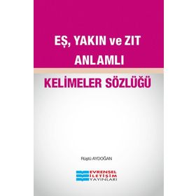 Evrensel İletişim Yayınları Eş Yakın Ve Zıt Anlamlı Kelimeler Sözlüğü 483019