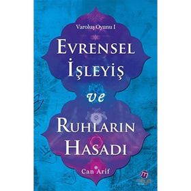EVRENSEL İŞLEYIŞ VE RUHLARIN HASADI - CAN ARIF
