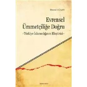 Evrensel Ümmetçiliğe Doğru - İlhami Güler