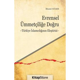 Evrensel Ümmetçiliğe Doğru - İlhami Güler