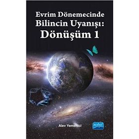 Evrim Dönemecinde Bilincin Uyanışı Dönüşüm 1 - Alev Yemenici