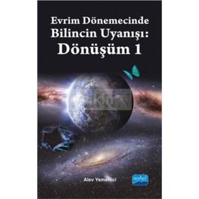 Evrim Dönemecinde Bilincin Uyanışı Dönüşüm 1 - Alev Yemenici