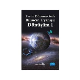 Evrim Dönemecinde Bilincin Uyanışı Dönüşüm 1 - Alev Yemenici