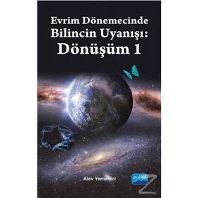 Evrim Dönemecinde Bilincin Uyanışı Dönüşüm 1 - Alev Yemenici