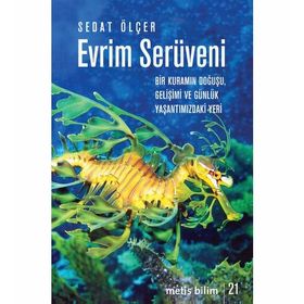 EVRIM SERÜVENI BIR KURAMIN DOĞUŞU, GELIŞIMI VE GÜNLÜK YAŞANTIMIZDAKI YERI - SEDAT ÖLÇER