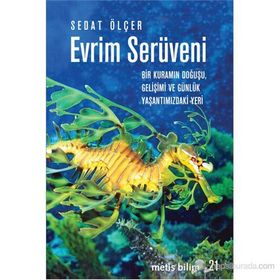 EVRIM SERÜVENI BIR KURAMIN DOĞUŞU, GELIŞIMI VE GÜNLÜK YAŞANTIMIZDAKI YERI - SEDAT ÖLÇER