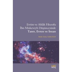 Evrim ve Ahlak Filozofu İbn Miskeveyh Düşüncesinde Tanrı, Evren ve İnsan - Müfit Selim Saruhan