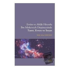 Evrim ve Ahlak Filozofu İbn Miskeveyh Düşüncesinde Tanrı, Evren ve İnsan - Müfit Selim Saruhan
