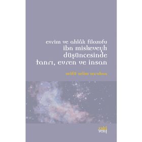 Evrim ve Ahlak Filozofu İbn Miskeveyh Düşüncesinde Tanrı, Evren ve İnsan - Müfit Selim Saruhan