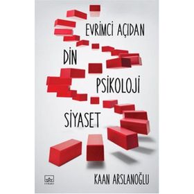 Evrimci Açıdan Din, Psikoloji, Siyaset - Kaan Arslanoğlu