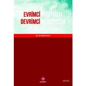 Evrimci Politeizm - Devrimci Monoteizm - Mustafa Alıcı