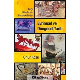 EVRIMSEL VE DÖNGÜSEL TARIH DOĞA BILIMLERININ PERSPEKTIFINDEN - ONUR KÖSE