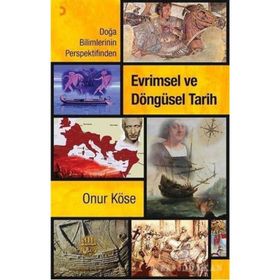 EVRIMSEL VE DÖNGÜSEL TARIH DOĞA BILIMLERININ PERSPEKTIFINDEN - ONUR KÖSE