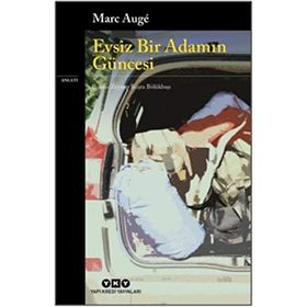 Evsiz Bir Adamın Güncesi - Marc Auge