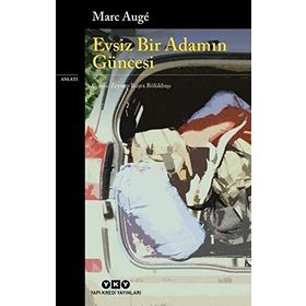 Evsiz Bir Adamın Güncesi - Marc Auge