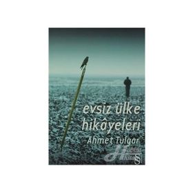 EVSIZ ÜLKE HIKÂYELERI - AHMET TULGAR