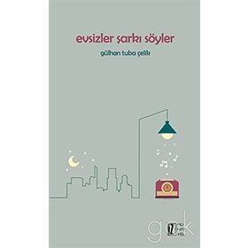 Evsizler Şarkı Söyler - Gülhan Tuba Çelik
