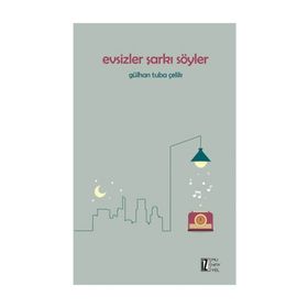 Evsizler Şarkı Söyler - Gülhan Tuba Çelik