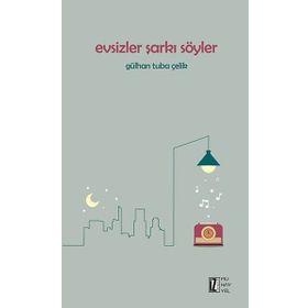 Evsizler Şarkı Söyler - Gülhan Tuba Çelik