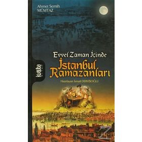 EVVEL ZAMAN İÇİNCE ISTANBUL RAMAZANLARI - AHMET SEMIH MÜMTAZ