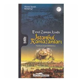 EVVEL ZAMAN İÇİNCE ISTANBUL RAMAZANLARI - AHMET SEMIH MÜMTAZ
