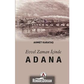 Evvel Zaman İçinde Adana - Ahmet Karataş
