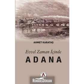 Evvel Zaman İçinde Adana - Ahmet Karataş