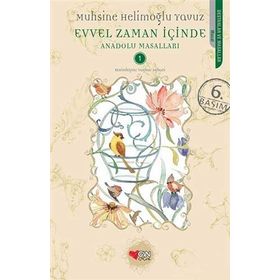 EVVEL ZAMAN İÇİNDE ANADOLU MASALLARI 1 - MUHSINE HELİMOĞLU YAVUZ
