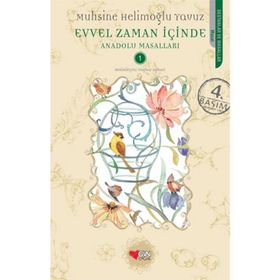 EVVEL ZAMAN İÇİNDE ANADOLU MASALLARI 1 - MUHSINE HELİMOĞLU YAVUZ
