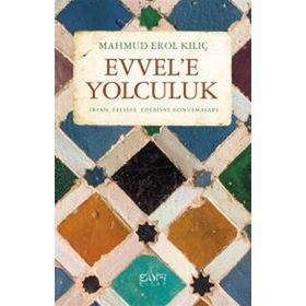 EVVELE YOLCULUK - MAHMUD EROL KILIÇ