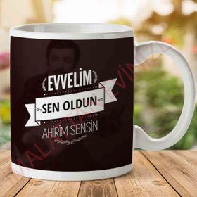 Evvelim Sen Oldun Ahirim Sensin Baskılı Kupa