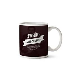 Evvelim Sen Oldun Ahirim Sensin Baskılı Kupa