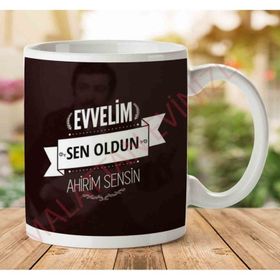 Evvelim Sen Oldun Ahirim Sensin Baskılı Kupa