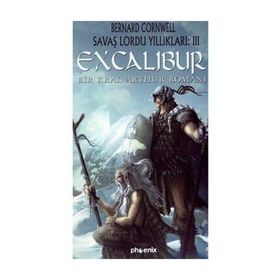 EXCALIBUR BIR KRAL ARTHUR ROMANI - BERNARD CORNWELL