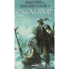 EXCALIBUR BIR KRAL ARTHUR ROMANI - BERNARD CORNWELL