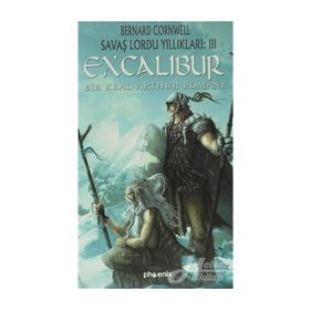 EXCALIBUR BIR KRAL ARTHUR ROMANI - BERNARD CORNWELL