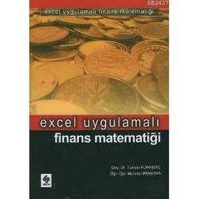 EXCEL UYGULAMALI FINANS MATEMATİĞİ - TURHAN KORKMAZ; MEHMET PEKKAYA