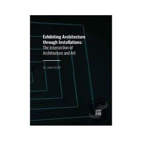 Exhibiting Architecture through Installations - Zuhal Acar