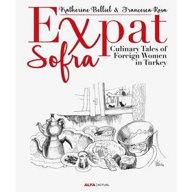 Expat Sofra-Culinary Tales of Foreign Women in Turkey - Francesca Rosa