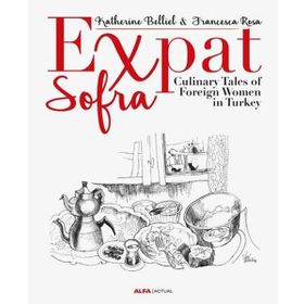 Expat Sofra-Culinary Tales of Foreign Women in Turkey - Francesca Rosa