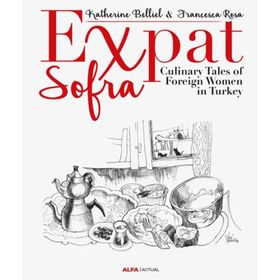 Expat Sofra-Culinary Tales of Foreign Women in Turkey - Francesca Rosa