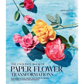 Exquisite Book of Paper Flower Arrangements - Livia Cetti