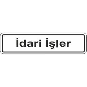 Extra Fix Pvc İdari İşler Uyarı Levhası