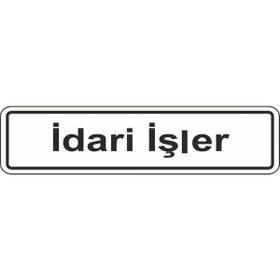 Extra Fix Pvc İdari İşler Uyarı Levhası