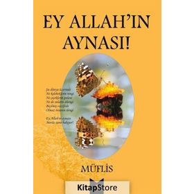 Ey Allah’ın Aynası! - Müflis