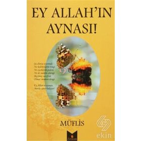 Ey Allah’ın Aynası! - Müflis