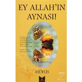Ey Allah’ın Aynası! - Müflis
