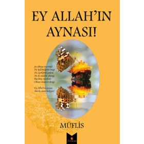 Ey Allah’ın Aynası! - Müflis