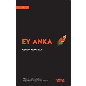 Ey Anka - Olgun Albayrak - Gülnar Yayınları